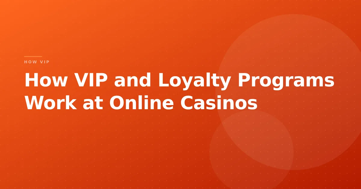 How VIP and Loyalty Programs Work at Online Casinos