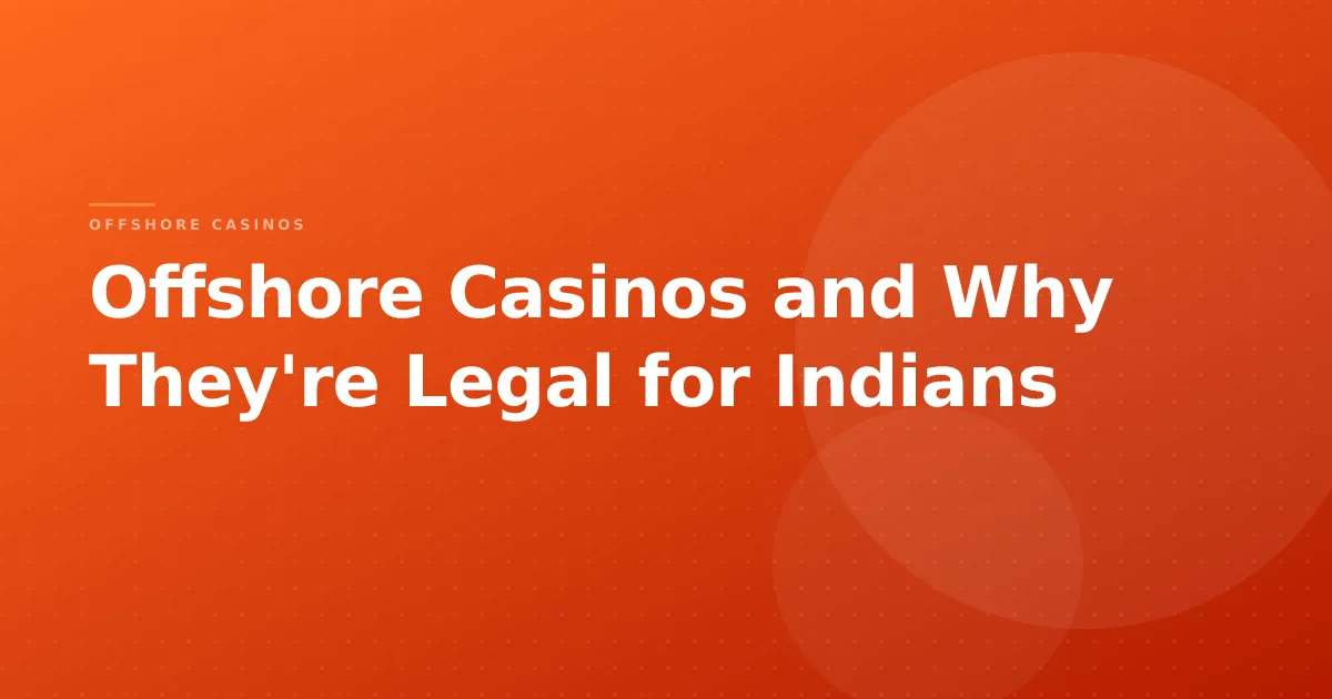 Offshore Casinos and Why They're Legal for Indians